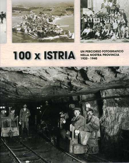 100 x Istria – Un percorso fotografico nella Nostra Provincia 1920 – 1940