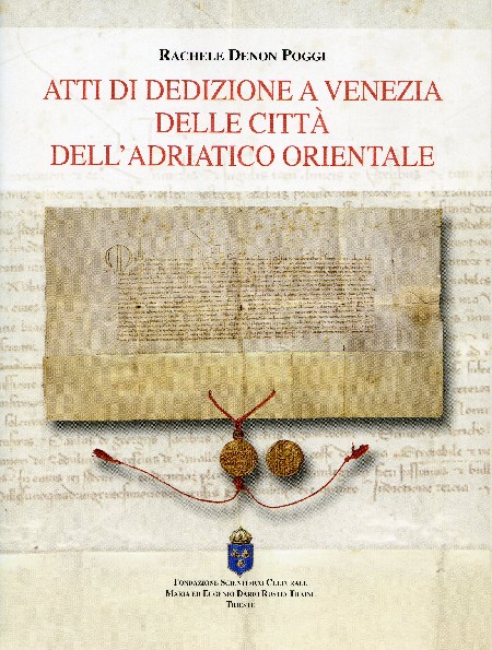 Atti di dedizione a Venezia delle città dell’Adriatico orientale