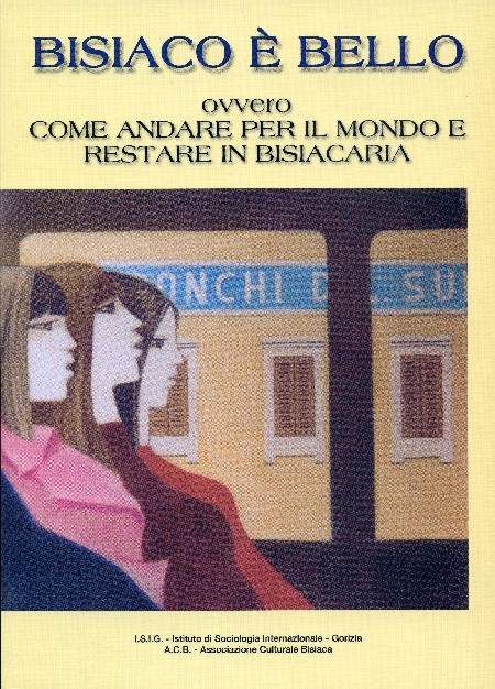 Bisiaco é bello – ovvero come andare per il mondo e restare in Bisiacaria