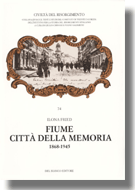 Fiume città della memoria 1868-1945-Collana “Civiltà del Risorgimento”,