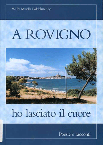 A ROVIGNO ho lasciato il cuore
