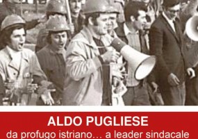 Aldo Pugliese Da Profugo Istriano A Leader Sindacale